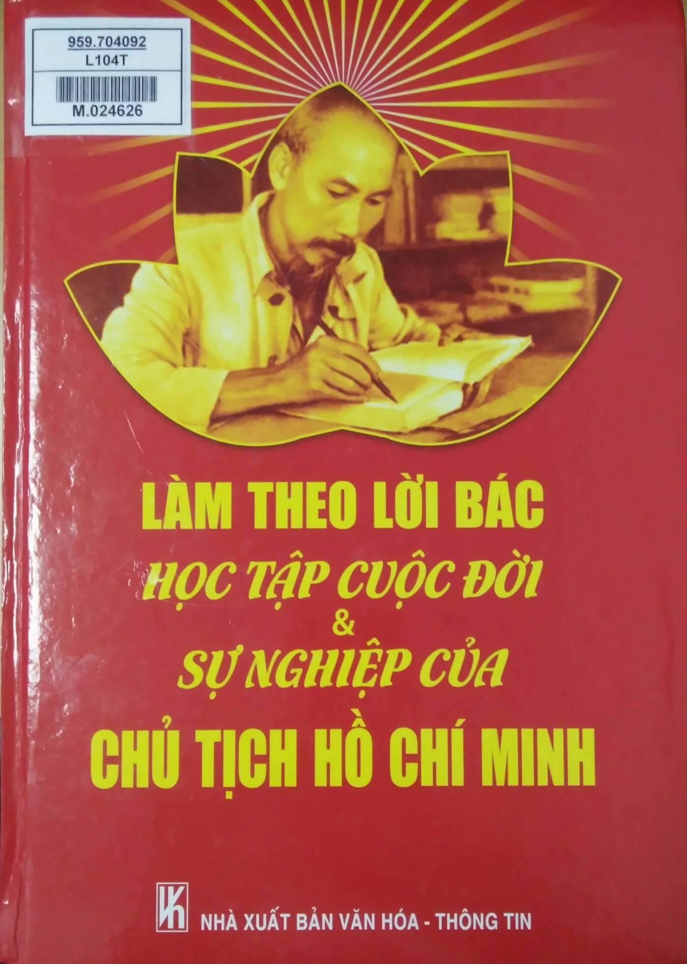 Làm theo lời Bác - Học tập cuộc đời và sự nghiệp của Chủ tịch Hồ Chí Minh