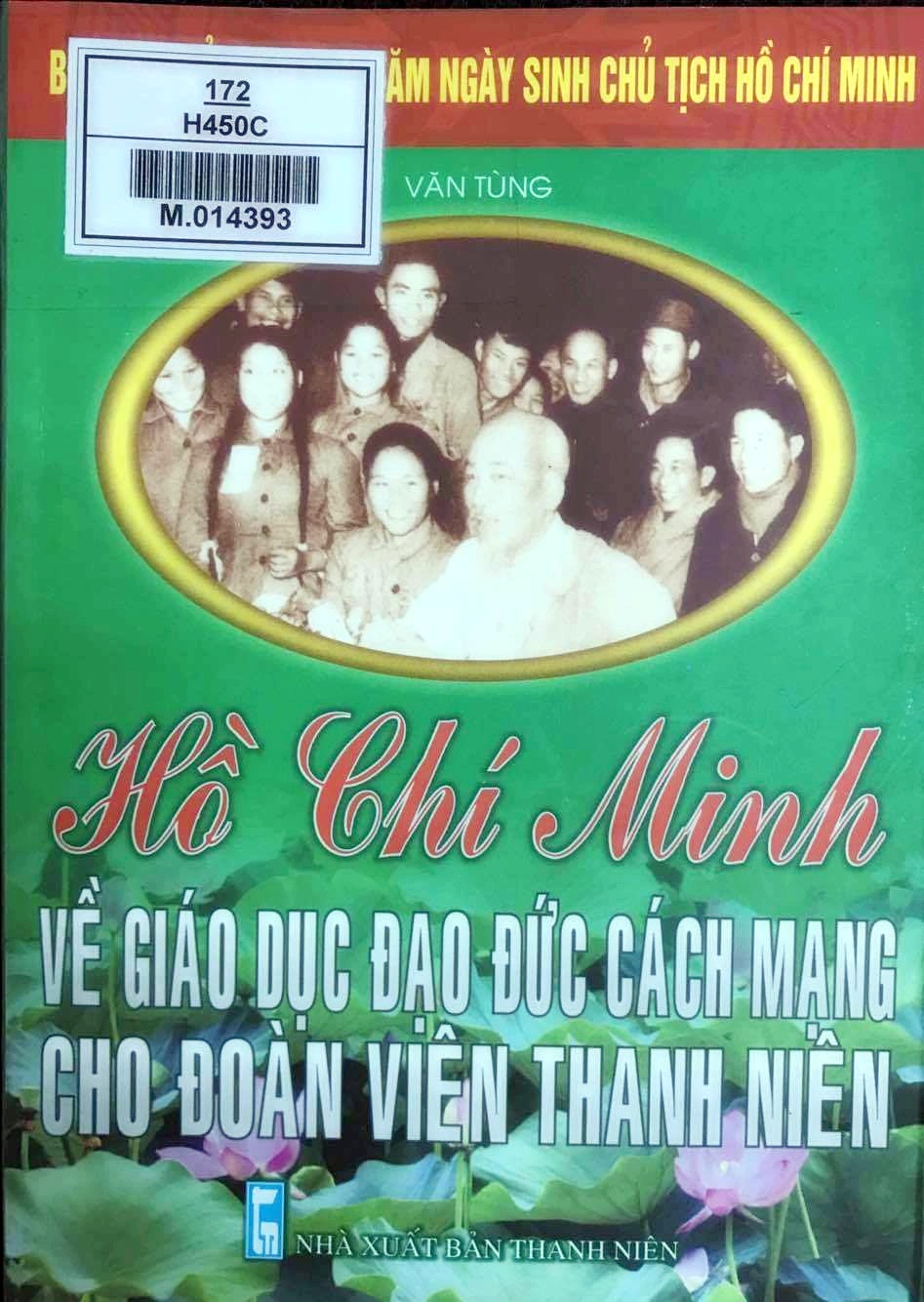 Hồ Chí Minh về giáo dục đạo đức cách mạng  cho đoàn viên, thanh niên.
