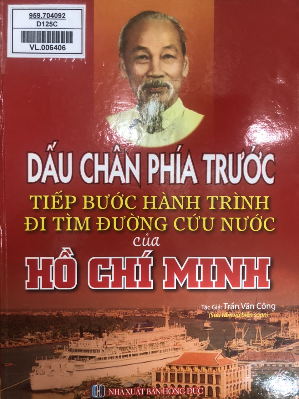 Dấu chân phía trước tiếp bước hành trình đi tìm đường cứu nước của Hồ Chí Minh