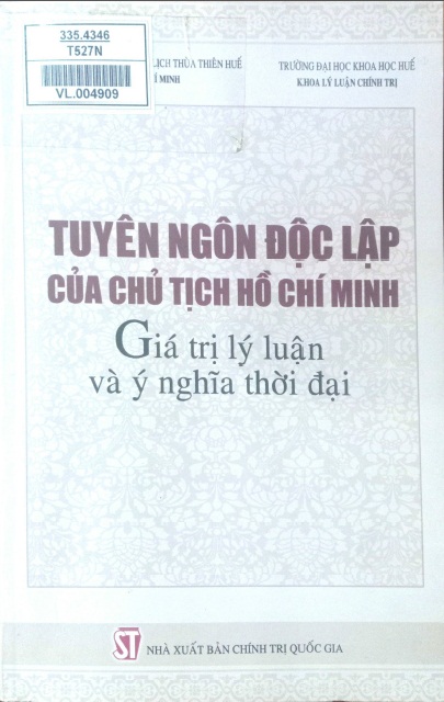 Tuyên ngôn độc lập của Chủ tịch Hồ Chí Minh - Giá trị lý luận và ý nghĩa thời đại