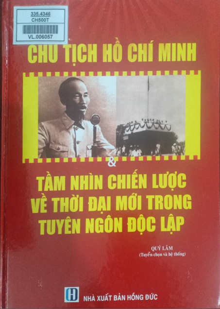 Chủ tịch Hồ Chí Minh và tầm nhìn chiến lược về thời đại mới trong tuyên ngôn độc lập