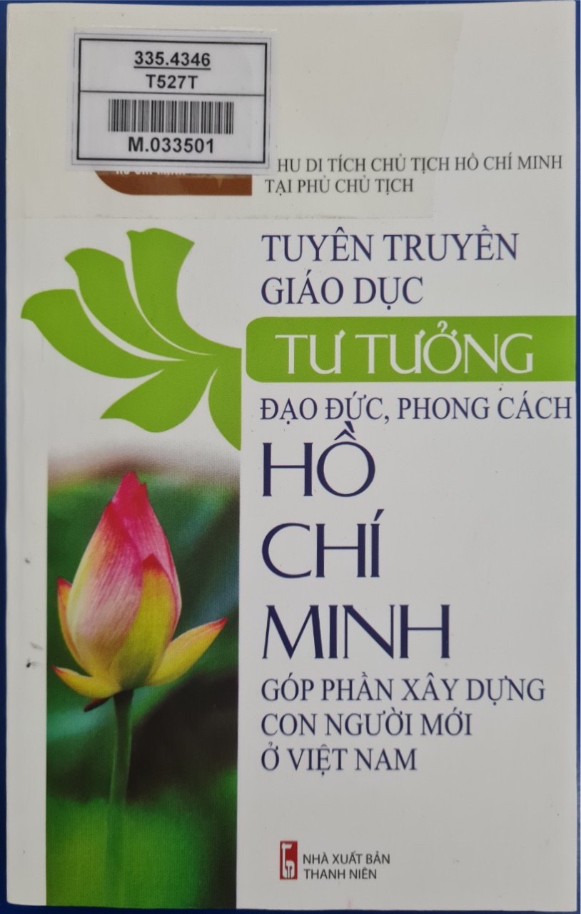 Tuyên truyền, giáo dục tư tưởng, đạo đức, phong cách Hồ Chí Minh góp phần xây dựng con người mới ở Việt Nam