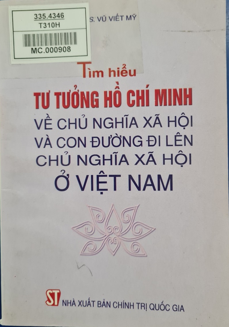 Tìm hiểu tư tưởng Hồ Chí Minh về chủ nghĩa xã hội và con đường đi lên chủ nghĩa xã hội ở Việt Nam