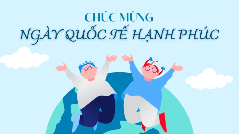 CHÀO MỪNG NGÀY QUỐC TẾ HẠNH PHÚC (20/3) NĂM 2025  VỚI CHỦ ĐỀ: “ HẠNH PHÚC CHO MỌI NGƯỜI”