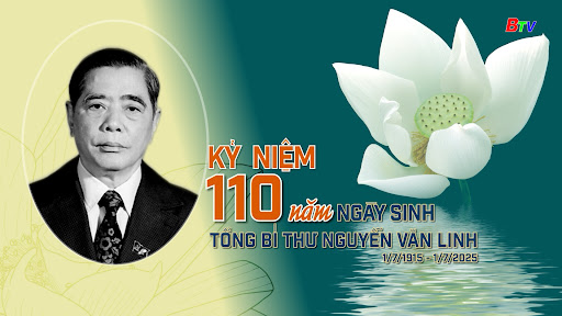 KỶ NIỆM 110 NĂM NGÀY SINH CỐ TỔNG BÍ THƯ NGUYỄN VĂN LINH